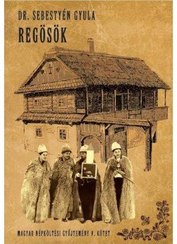 Dr. Sebestyén Gyula - Regösök - Magyar népköltési gyűjtemény V. kötet Dr. Sebestyén Gyula - Regösök - Magyar népköltési gyűjtemény V. kötet, null 2015 antikvár könyv
