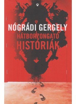 Nógrádi Gergely - Hátborzongató históriák Nógrádi Gergely - Hátborzongató históriák, Budapest 2015 antikvár könyv