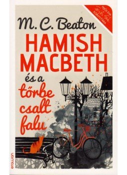 M. C. Beaton - Hamish Macbeth és a tőrbe csalt falu M. C. Beaton - Hamish Macbeth és a tőrbe csalt falu, 2015 antikvár könyv