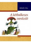 Békés Pál - A kétbalkezes varázsló
