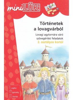  - LDI-215 TÖRTÉNETEK A LOVAGVÁRBÓL 2.OSZTÁLYOS KORTÓL /MINI-LÜK/, null 2009 antikvár könyv