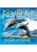 Francesca Angrisano,Marina Raffo - FEDEZD FEL! - TENGEREK,FOLYÓK ÉS TAVAK