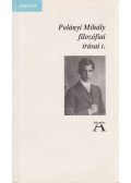 Polányi Mihály - Polányi Mihály filozófiai írásai I. kötet