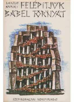 László Anna - Felépítjük Bábel tornyát László Anna - Felépítjük Bábel tornyát, Budapest 1976 antikvár könyv
