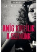 Mira Sabo - Amíg kinyílik a szemünk