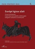 CSABAI ZOLTÁN,SZABÓ ERNŐ,VILMOS LÁSZLÓ,VITÁRI WÉBER ADRIENN - Európé égisze alatt - Ünnepi tanulmányok Fekete Mária hatvanötödik születésnapjára kollégáitól, barátaitól és tanítványaitól