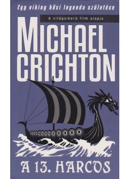 Michael Crichton - A 13. harcos Michael Crichton - A 13. harcos, Budapest 2015 antikvár könyv