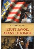 Csikász Lajos - Ezüst sávok, arany liliomok