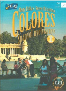 Nagy Erika, Seres Krisztina - Colores 1 - Spanyol nyelvkönyv, Budapest 2015 antikvár könyv