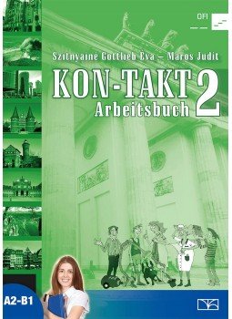 Maros Judit, Szitnyainé Gottlieb Éva - Kon-takt 2. Arbeitsbuch Maros Judit, Szitnyainé Gottlieb Éva - Kon-takt 2. Arbeitsbuch, Budapest 2010 antikvár könyv