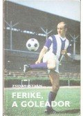 Zsiday István - Ferike, a góleádor