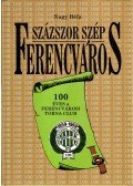 Nagy Béla - Százszor szép Ferencváros (dedikált)