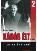 Berecz János - Kádár élt... 2.