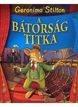 Geronimo Stilton - A bátorság titka Geronimo Stilton - A bátorság titka, Pécs 2009 antikvár könyv