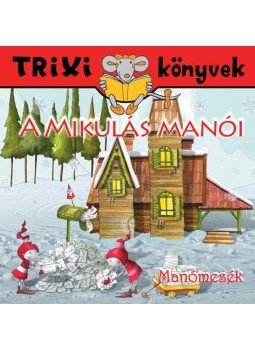 Tóth Eszter - A Mikulás manói Tóth Eszter - A Mikulás manói, null 2013 antikvár könyv