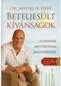 Dr. Wayne W. Dyer - Beteljesült kívánságok
