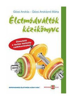 Gézsi András - Életmódváltók kézikönyve - Útmutató a tartós testsúlycsökkentéshez Gézsi András - Életmódváltók kézikönyve - Útmutató a tartós testsúlycsökkentéshez, null 2015 antikvár könyv