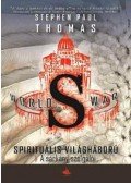 Stephen Paul Thomas - World War S - Spirituális világháború - A sárkány szolgálói - A Spirituális világháború-sorozat második kötete