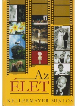 Kellermayer Miklós - Az élet (dedikált) Kellermayer Miklós - Az élet (dedikált), Budapest 2012 antikvár könyv