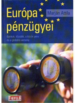 MARJÁN ATTILA - Európa pénzügyei MARJÁN ATTILA - Európa pénzügyei, Budapest 2005 antikvár könyv