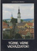 Kútvölgyi Mihály - Tűzre, vízre vigyázzatok