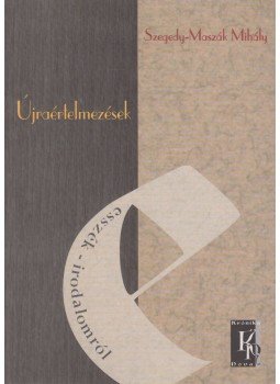 Szegedy-Maszák Mihály - Újraértelmezések Szegedy-Maszák Mihály - Újraértelmezések, Budapest 2000 antikvár könyv