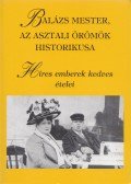 Dr. Draveczky Balázs - Balázs mester, az asztali örömök historikusa
