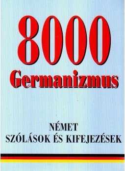  - 8000 GERMANIZMUS - NÉMET SZÓLÁSOK ÉS KIFEJEZÉSEK, null 0 antikvár könyv