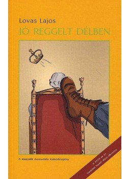 Lovas Lajos - JÓ REGGELT DÉLBEN Lovas Lajos - JÓ REGGELT DÉLBEN, null 2007 antikvár könyv