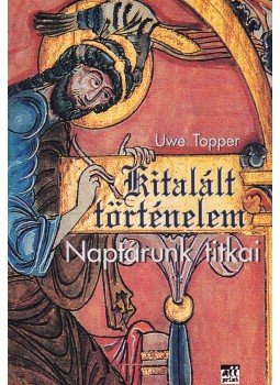 Topper, Uwe - Kitalált történelem Topper, Uwe - Kitalált történelem, Budapest 2008 antikvár könyv