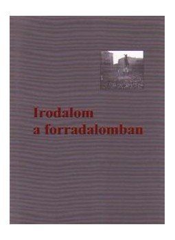 Angyalosi Gergely - IRODALOM A FORRADALOMBAN Angyalosi Gergely - IRODALOM A FORRADALOMBAN, null 2008 antikvár könyv