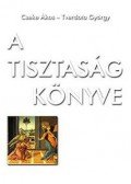 Cseke Ákos,Tverdota György - A tisztaság könyve