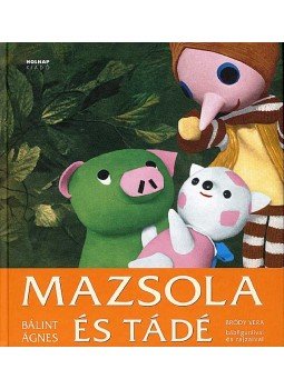 Bálint Ágnes - Mazsola és Tádé Bálint Ágnes - Mazsola és Tádé, null 2007 antikvár könyv