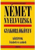 Sz. Egerszegi Erzsébet - NÉMET NYELVVIZSGA GYAKORLÓKÖNYV KÖZÉPFOK ÍRÁSBELI ÉS SZÓBELI