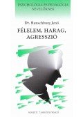Dr. Ranschburg Jenő - Félelem, harag, agresszió