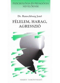 Dr. Ranschburg Jenő - Félelem, harag, agresszió Dr. Ranschburg Jenő - Félelem, harag, agresszió, Budapest 2008 antikvár könyv
