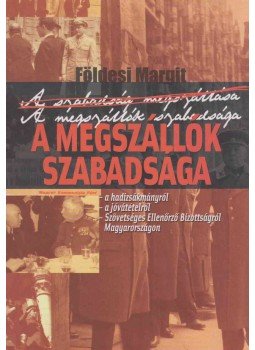 Földesi Margit - A megszállók szabadsága Földesi Margit - A megszállók szabadsága, Budapest 2002 antikvár könyv