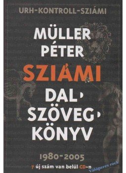 Müller Péter Sziámi - Dalszövegkönyv Müller Péter Sziámi - Dalszövegkönyv, Budapest 2005 antikvár könyv