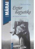 Márai Sándor - Eszter hagyatéka és három kisregény