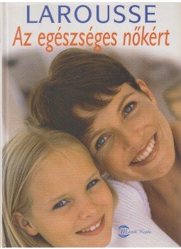 Molnár Eszter (szerk.) - Az egészséges nőkért Molnár Eszter (szerk.) - Az egészséges nőkért, Budapest 2005 antikvár könyv