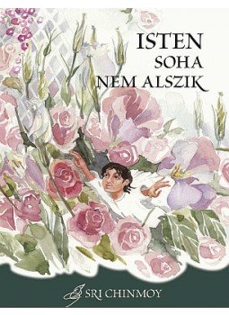 Sri Chinmoy - Isten soha nem alszik Sri Chinmoy - Isten soha nem alszik, Budapest 2005 antikvár könyv