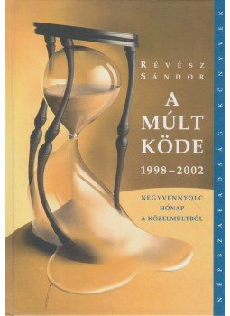 Révész Sándor - A múlt köde 1998-2002 Révész Sándor - A múlt köde 1998-2002, Budapest 2006 antikvár könyv
