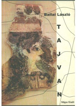 Ballai László - TAJVAN Ballai László - TAJVAN, Budapest 2006 antikvár könyv