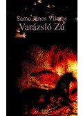 SAMU JÁNOS VILMOS - VARÁZSLÓ ZÚ - ÜKH 2006