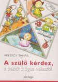 Vekerdy Tamás - A szülő kérdez, a pszichológus válaszol