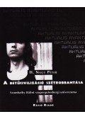 H.Nagy Péter - A BETŰCIVILIZÁCIÓ SZÉTROBBANTÁSA - SZOMBATHY BÁLINT SZUPERGUTENBERGI UNIVER
