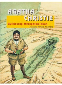 Agatha Christie, Francois Riviére - Gyilkosság Mezopotámiában (képregény) Agatha Christie, Francois Riviére - Gyilkosság Mezopotámiában (képregény), Budapest 2008 antikvár könyv