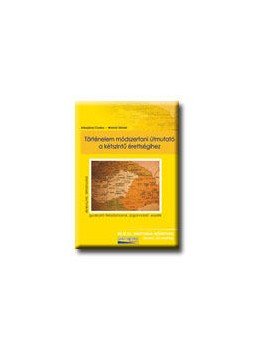MOLNÁR DÁNIE, Adorjányi Csaba - Történelmi módszertani útmutató a kétszintű érettségihez MOLNÁR DÁNIE, Adorjányi Csaba - Történelmi módszertani útmutató a kétszintű érettségihez, null 2008 antikvár könyv