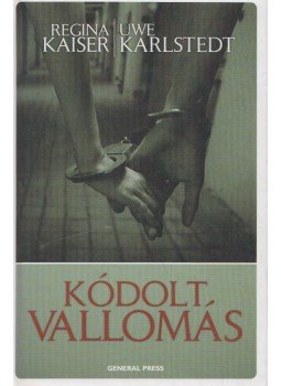 KAISER, REGINA , Uwe Karlstedt - Kódolt vallomás KAISER, REGINA , Uwe Karlstedt - Kódolt vallomás, Budapest 0 antikvár könyv
