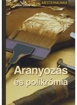 Ludvík Losos - Aranyozás és polikrómia Ludvík Losos - Aranyozás és polikrómia, Budapest 2009 antikvár könyv